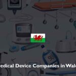 List of Medical Device Companies in Wales, UK (2026) List of Medical Device Companies in Wales