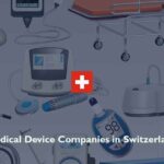 Medical Device Companies in Switzerland