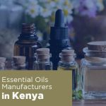 List of Essential Oil Manufacturers in Kenya
